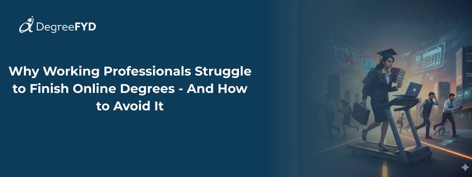 Why Working Professionals Struggle to Finish Online Degrees — and How to Avoid It
